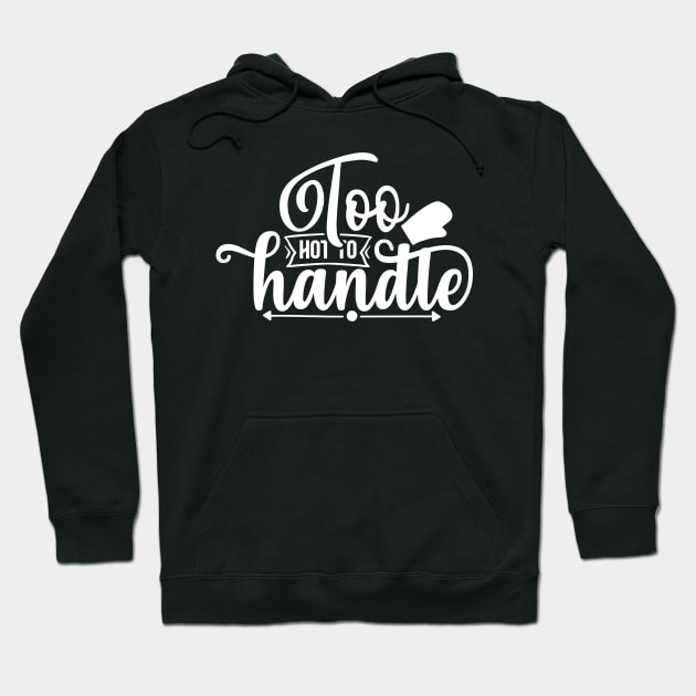 Too hot to handle Hoodie by NotUrOrdinaryDesign